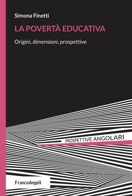 La povertà educativa. Origini, dimensioni, prospettive - Simona Finetti - copertina
