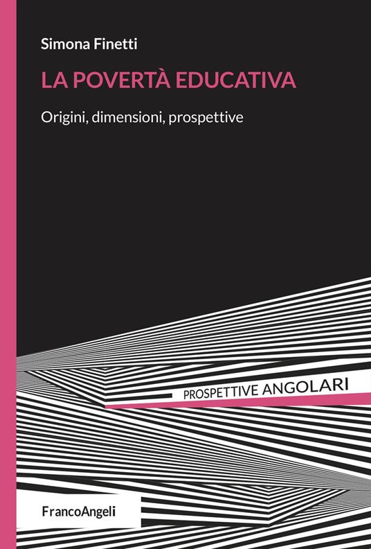 La povertà educativa. Origini, dimensioni, prospettive - Simona Finetti - copertina