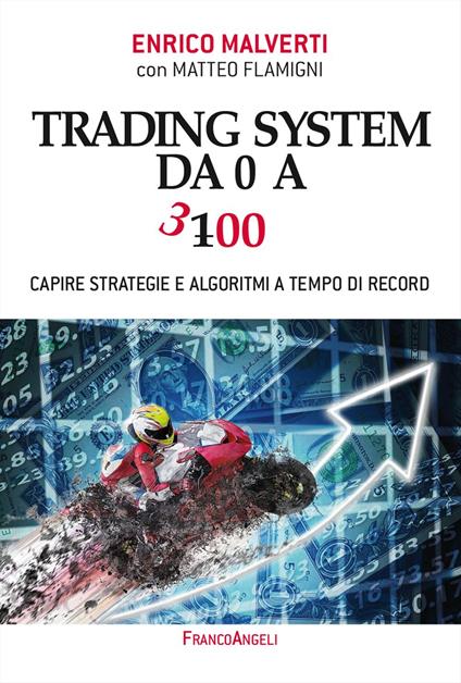 Trading system da 0 a 300. Capire strategie e algoritmi a tempo di record - Enrico Malverti,Matteo Flamigni - copertina