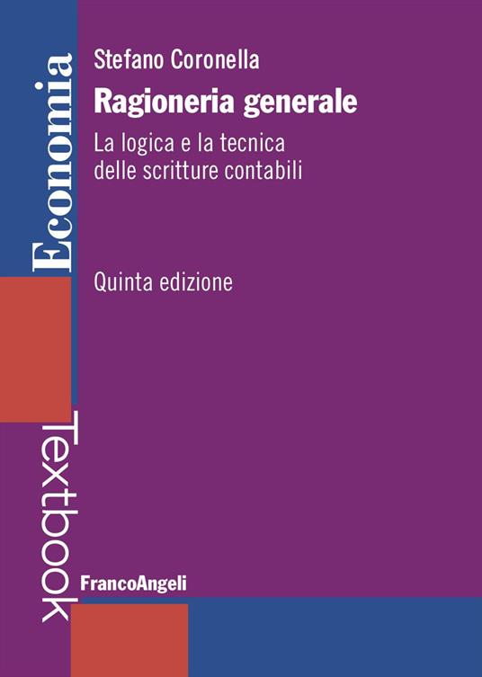 Ragioneria generale. La logica e la tecnica delle scritture contabili. Nuova ediz. - Stefano Coronella - copertina