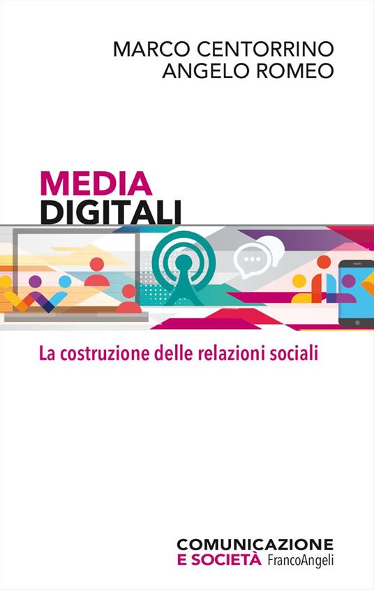 Media digitali. La costruzione delle relazioni sociali - Marco Centorrino,Angelo Romeo - copertina