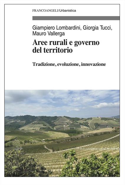 Aree rurali e governo del territorio - Giampiero Lombardini,Giorgia Tucci,Mauro Vallerga - copertina