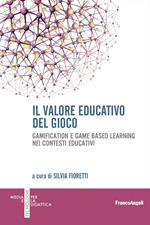 Il valore educativo del gioco. Gamification e game based learning nei contesti educativi