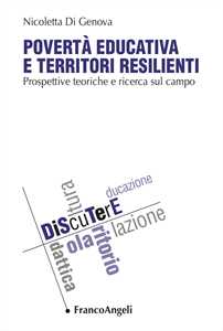 Libro Povertà educativa e territori resilienti. Prospettive teoriche e ricerca sul campo Nicoletta Di Genova