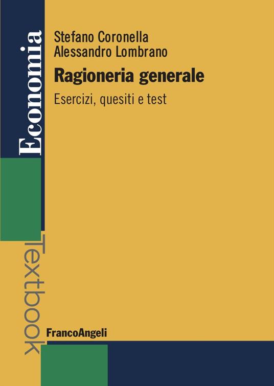 Ragioneria generale. Esercizi, quesiti e test - Stefano Coronella,Alessandro Lombrano - copertina