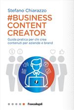 Business content creator. Guida pratica per chi crea contenuti per aziende e brand