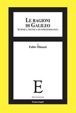 Le ragioni di Galileo. Scienza, tecnica ed epistemologia