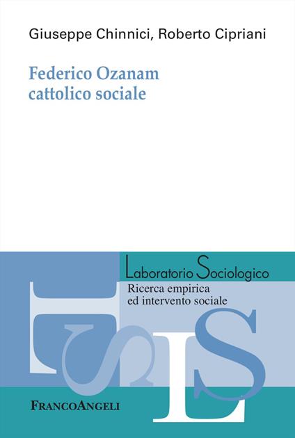 Federico Ozanam cattolico sociale - Giuseppe Chinnici,Roberto Cipriani - copertina