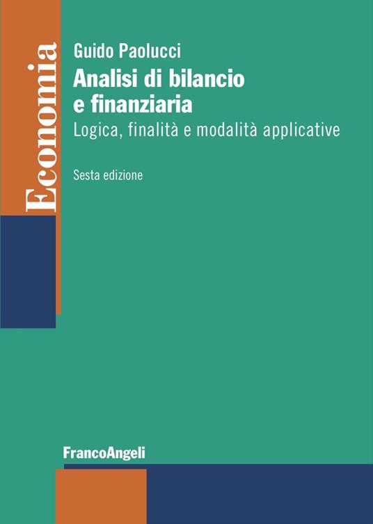 Analisi di bilancio e finanziaria. Logica, finalità e modalità applicative - Guido Paolucci - copertina
