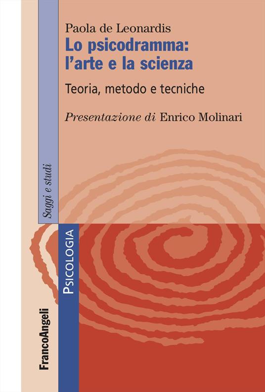 Lo psicodramma: l'arte e la scienza. Teoria, metodo e tecniche - Paola De Leonardis - copertina