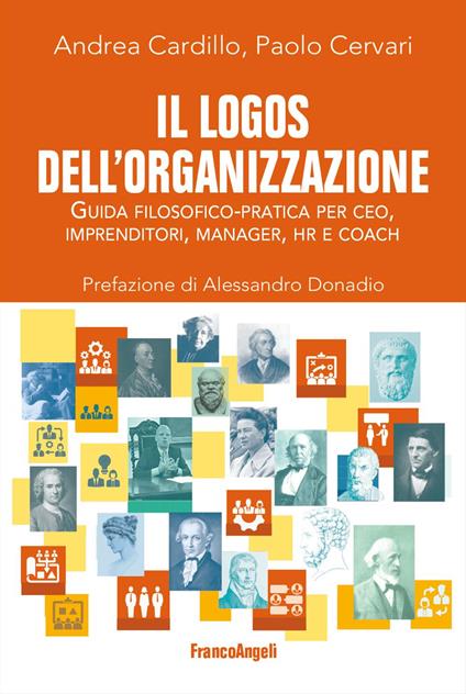 Il logos dell'organizzazione. Guida filosofico-pratica per CEO, imprenditori, manager, HR e coach - Andrea Cardillo,Paolo Cervari - copertina