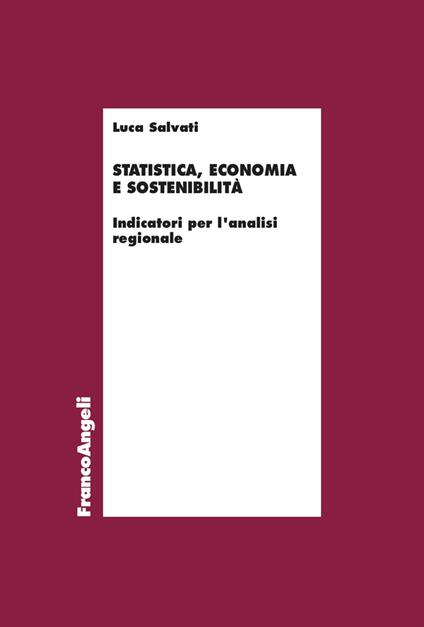 Statistica, economia e sostenibilità. Indicatori per l'analisi regionale - Luca Salvati - copertina