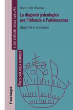 La diagnosi psicologica per l'infanzia e l'adolescenza. Obiettivi e strumenti