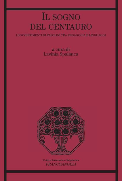 Il sogno del centauro. I sovvertimenti di Pasolini tra pedagogia e linguaggi - copertina