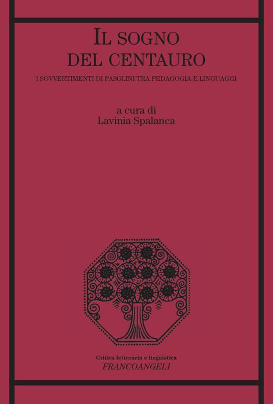 Il sogno del centauro. I sovvertimenti di Pasolini tra pedagogia e linguaggi - copertina