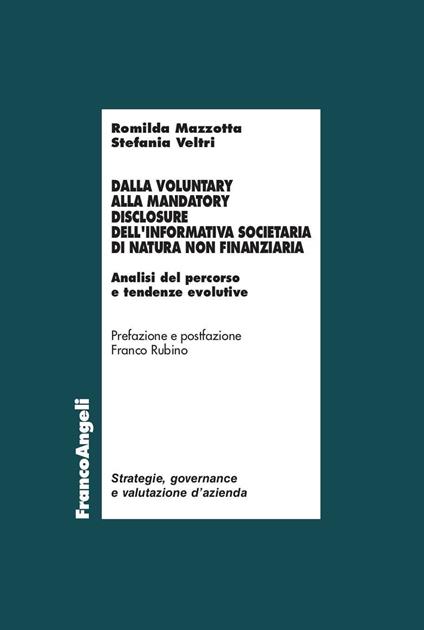 Dalla voluntary alla mandatory disclosure dell'informativa societaria di natura non finanziaria. Analisi del percorso e tendenze evolutive - Romilda Mazzotta,Stefania Veltri - ebook