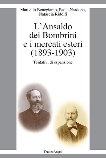 L' Ansaldo dei Bombrini e i mercati esteri (1893-1903). Tentativi di espansione - Marcello Benegiamo,Paola Nardone,Natascia Ridolfi - ebook