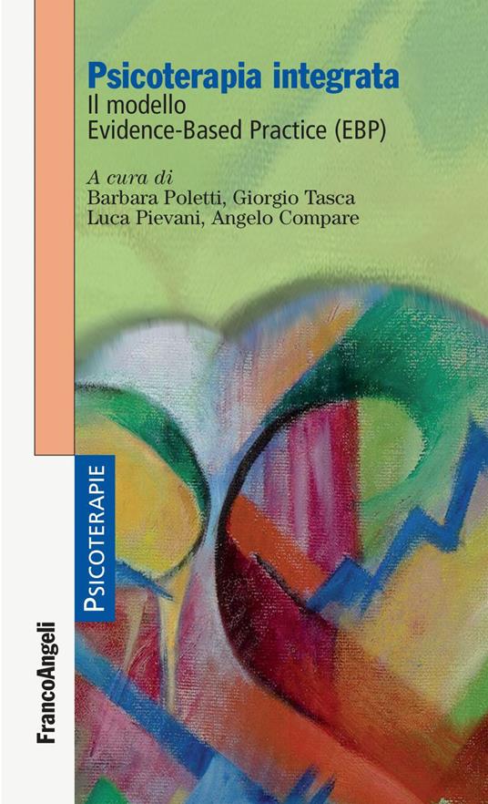 Psicoterapia integrata. Il modello Evidence-Based Practice (EBP) - Angelo Compare,Luca Pievani,Barbara Poletti,Giorgio Tasca - ebook