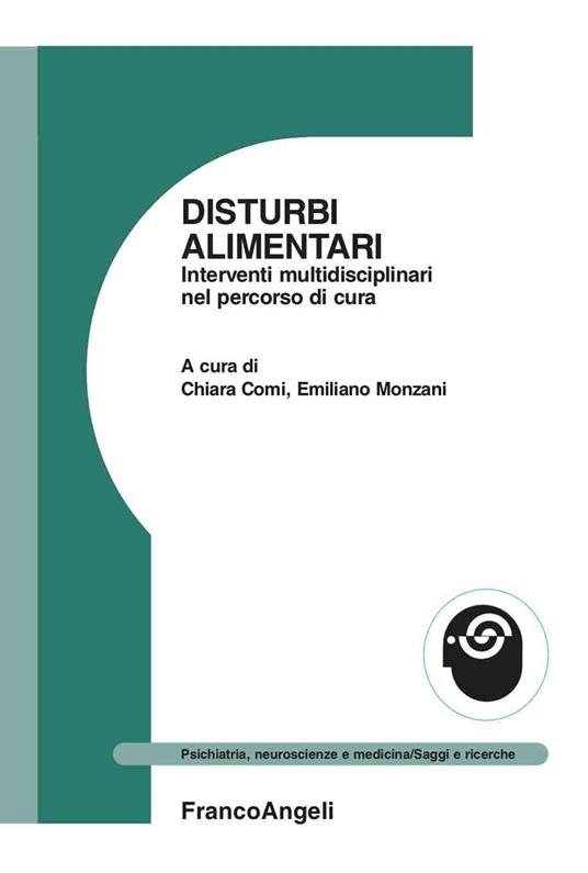 Disturbi alimentari. Interventi multidisciplinari nel percorso di cura - Chiara Comi,Emiliano Monzani - ebook
