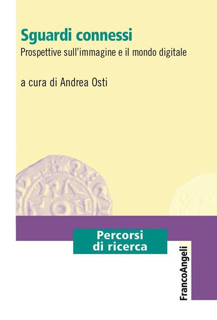 Sguardi connessi. Prospettive sull'immagine e il mondo digitale - Andrea Osti - ebook