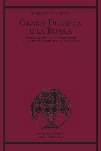 Grazia Deledda e la Russia. Riflessioni letterarie e linguistiche sulla traduzione russa di Elias Portolu - Alessandra Cattani - ebook