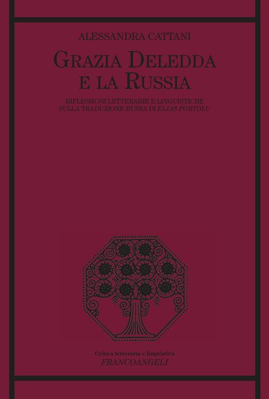 Grazia Deledda e la Russia. Riflessioni letterarie e linguistiche sulla traduzione russa di Elias Portolu - Alessandra Cattani - ebook