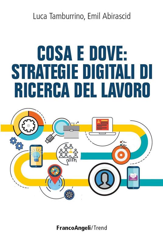 Cosa e dove: strategie digitali di ricerca del lavoro - Emil Abirascid,Luca Tamburrino - ebook