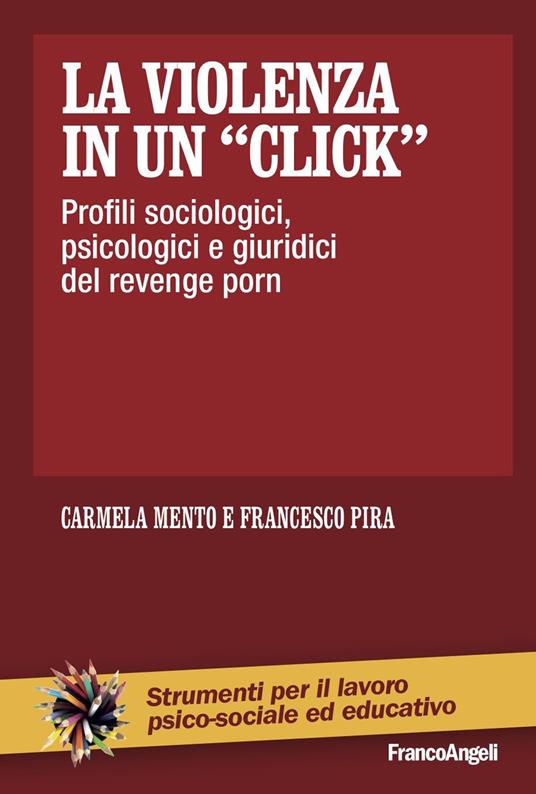 La violenza in un «click». Profili sociologici, psicologici e giuridici del revenge porn - Carmela Mento,Francesco Pira - ebook