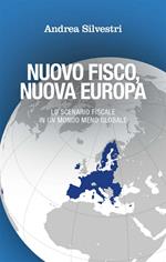 Nuovo fisco, nuova Europa. Lo scenario fiscale in un mondo meno globale