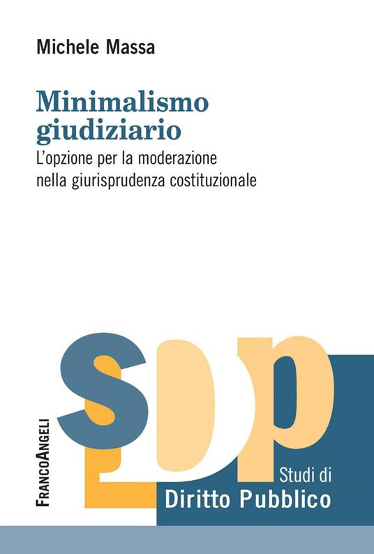 Minimalismo giudiziario. L'opzione per la moderazione nella giurisprudenza costituzionale - Michele Massa - ebook