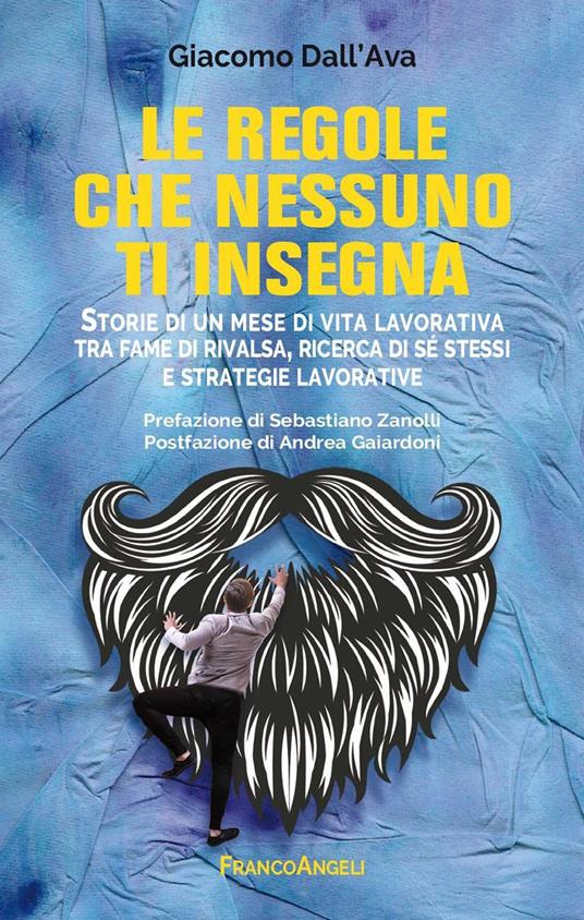 Le regole che nessuno ti insegna. Storie di un mese di vita lavorativa tra fame di rivalsa, ricerca di sé stessi e strategie lavorative - Giacomo Dall'Ava - ebook