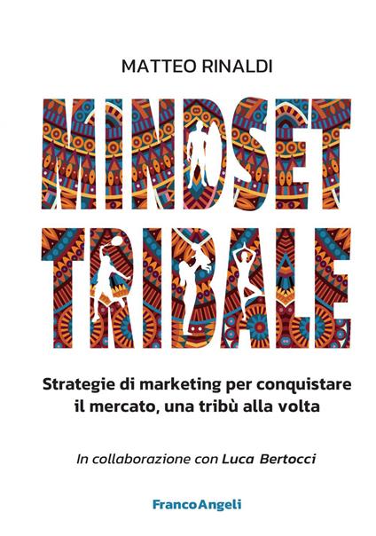 Mindset tribale. Strategie di marketing per conquistare le tribù una alla volta - Matteo Rinaldi - ebook