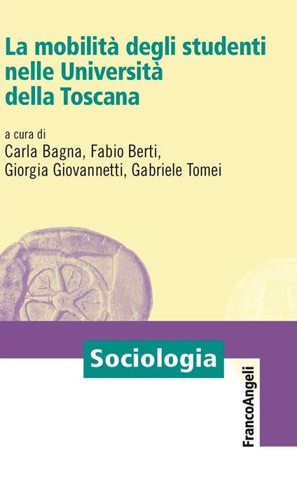 La mobilità degli studenti nelle Università della Toscana - Carla Bagna,Fabio Berti,Giorgia Giovannetti,Gabriele Tomei - ebook