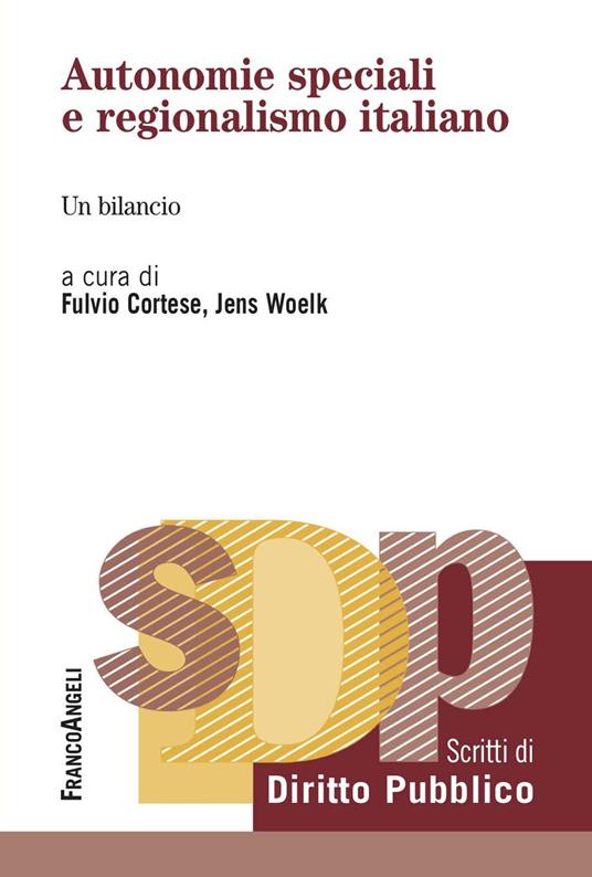 Autonomie speciali e regionalismo italiano. Un bilancio - Fulvio Cortese,Jens Woelk - ebook
