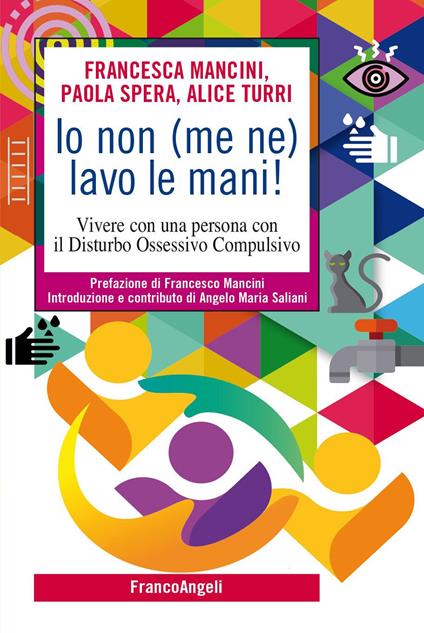 Io non (me ne) lavo le mani! Vivere con una persona con il Disturbo Ossessivo Compulsivo - Francesca Mancini,Paola Spera,Alice Turri - ebook