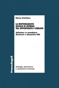 La responsabilità sociale di impresa tra opportunità e obbligo. Voluntary vs mandatory disclosure e dinamiche ESG