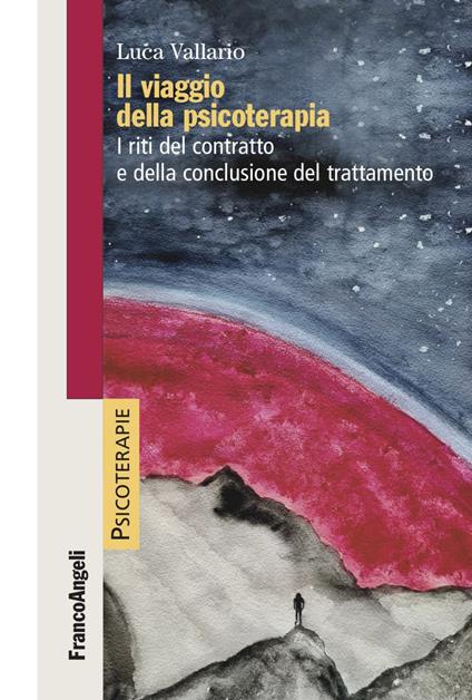 Il viaggio della psicoterapia. I riti del contratto e della conclusione del trattamento - Luca Vallario - ebook