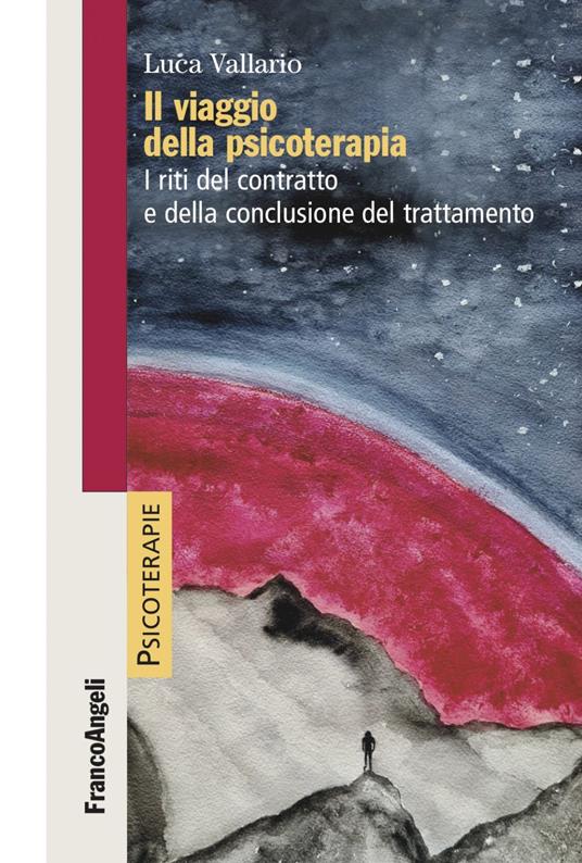 Il viaggio della psicoterapia. I riti del contratto e della conclusione del trattamento - Luca Vallario - ebook