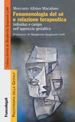 Fenomenologia del sé e relazione terapeutica. Individuo e campo nell'approccio gestaltico