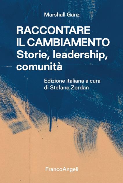 Raccontare il cambiamento. Storie, leadership, comunità - Marshall Ganz,Stefano Zordan - ebook