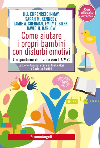 Come aiutare i propri bambini con disturbi emotivi. Un quaderno di lavoro con l'UP-C - David H. Barlow,Emily L. Bilek,Jill Ehrenreich-May,Sarah M. Kennedy - ebook
