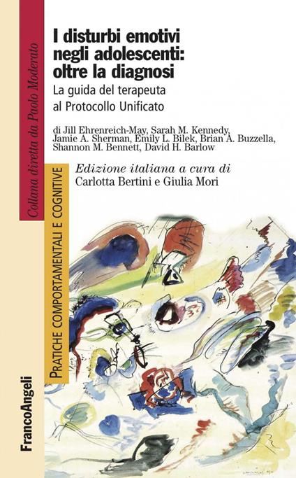 I disturbi emotivi negli adolescenti: oltre la diagnosi. La guida del terapeuta al Protocollo Unificato - Carlotta Bertini,Giulia Mori - ebook