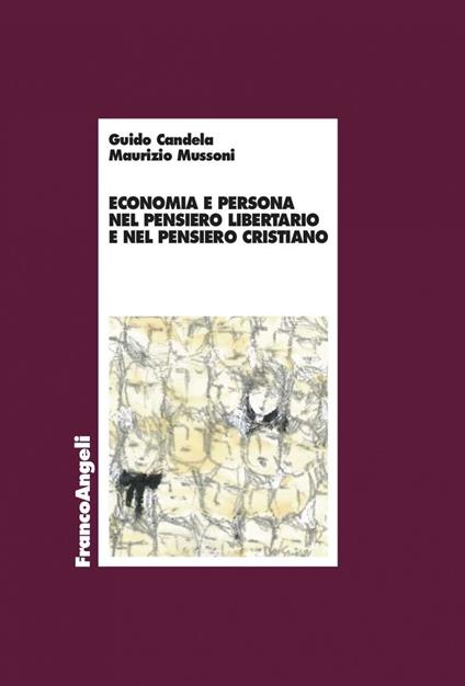 Economia e persona nel pensiero libertario e nel pensiero cristiano - Guido Candela,Maurizio Mussoni - ebook