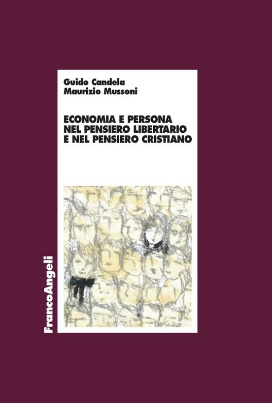 Economia e persona nel pensiero libertario e nel pensiero cristiano - Guido Candela,Maurizio Mussoni - ebook