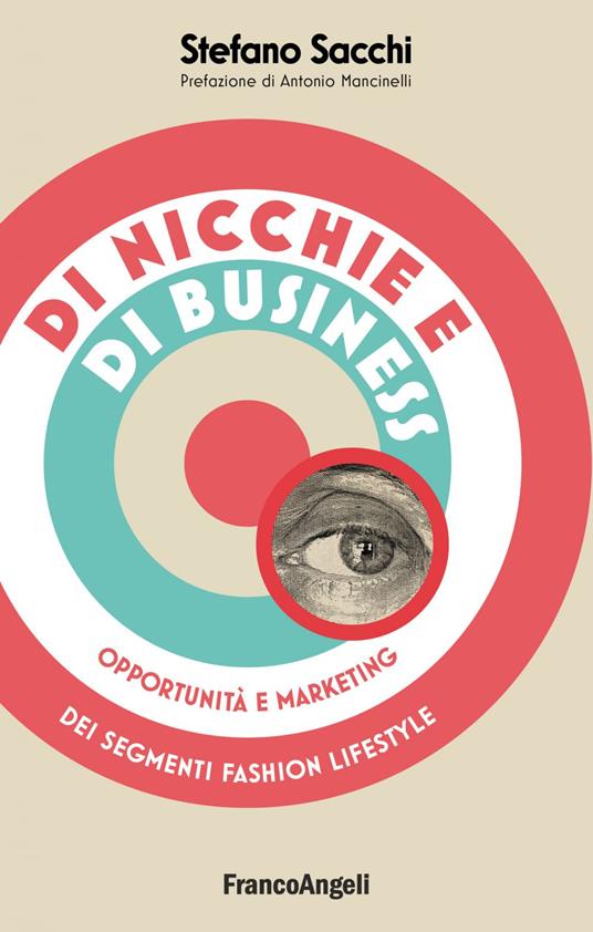 Di nicchie e di business. Opportunità e marketing dei segmenti fashion lifestyle - Stefano Sacchi - ebook