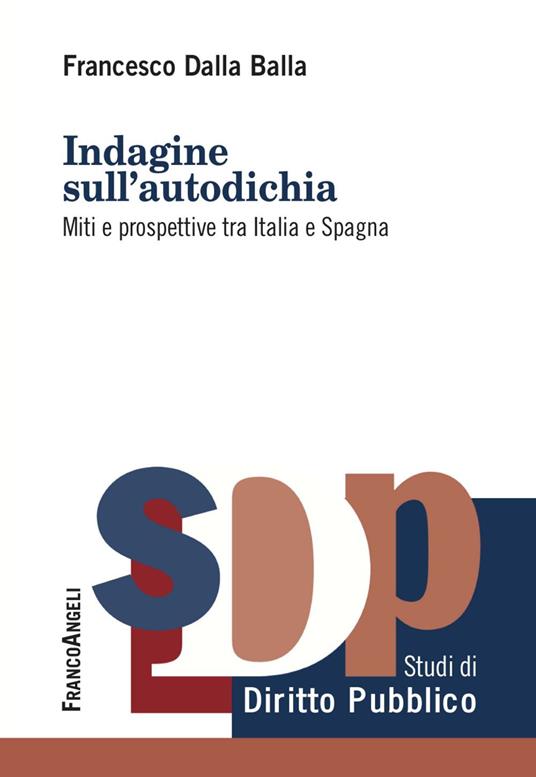 Indagine sull'autodichia. Miti e prospettive tra Italia e Spagna - Francesco Dalla Balla - ebook
