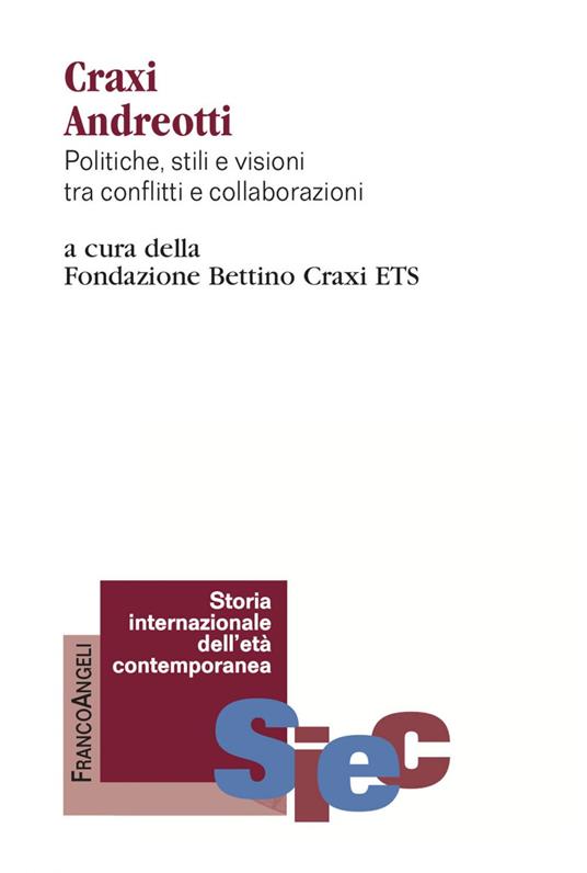 Craxi Andreotti. Politiche, stili e visioni tra conflitti e collaborazioni - Fondazione Bettino Craxi ETS - ebook