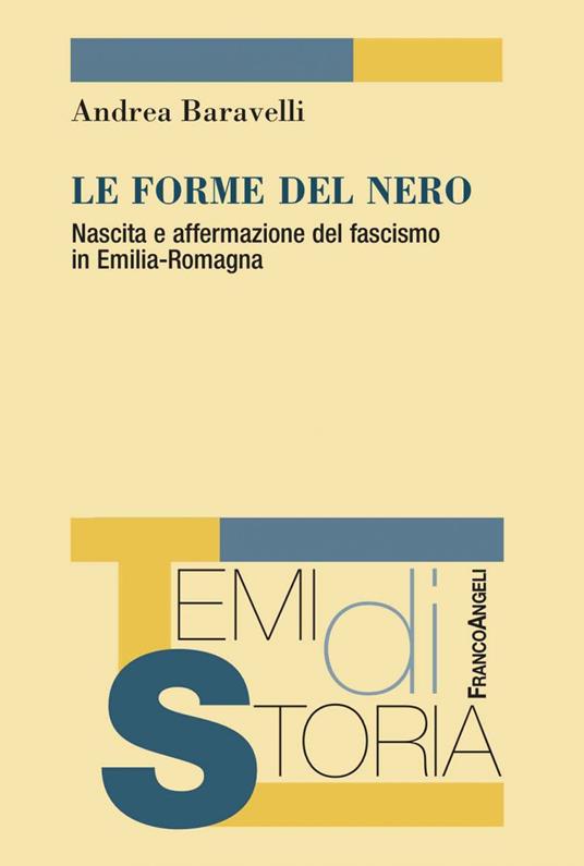 Le forme del nero. Nascita e affermazione del fascismo in Emilia-Romagna - Andrea Baravelli - ebook