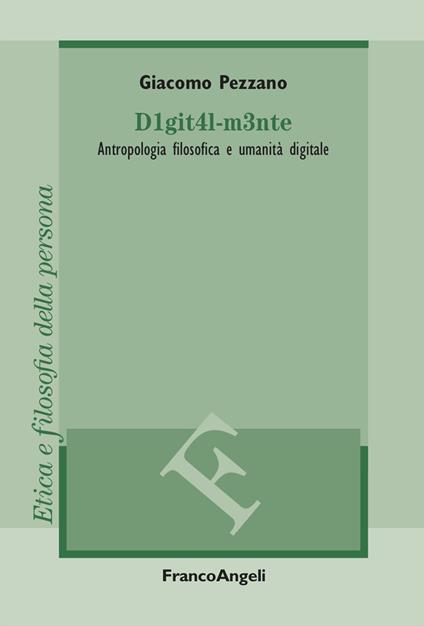 D1git4l-m3nte. Antropologia filosofica e umanità digitale - Giacomo Pezzano - copertina