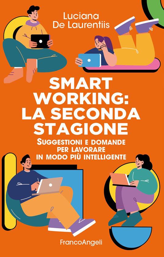 Smart working. La seconda stagione. Suggestioni e domande per lavorare in modo più intelligente - Luciana De Laurentiis - copertina